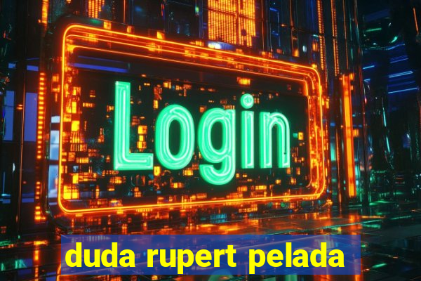 duda rupert pelada